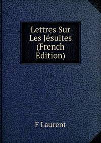 Lettres Sur Les Jesuites (French Edition)