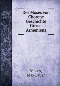 Des Moses Von Chorene Geschichte Gross-Armeniens