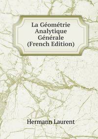 La Geometrie Analytique Generale (French Edition)
