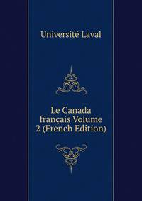 Le Canada francais Volume 2 (French Edition)