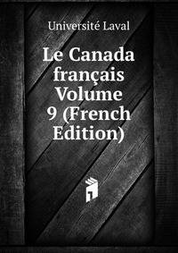 Le Canada francais Volume 9 (French Edition)