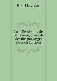 La belle histoire de Genevieve, ornee de dessins par Angel (French Edition)