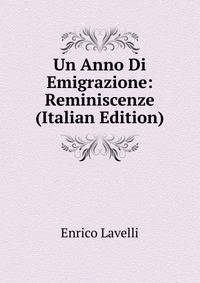 Un Anno Di Emigrazione: Reminiscenze (Italian Edition)