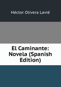 El Caminante: Novela (Spanish Edition)