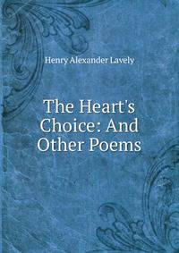 The Heart's Choice: And Other Poems