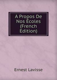 A Propos De Nos Ecoles (French Edition)