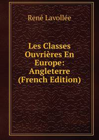 Les Classes Ouvrieres En Europe: Angleterre (French Edition)