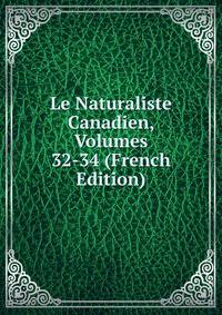 Le Naturaliste Canadien, Volumes 32-34 (French Edition)