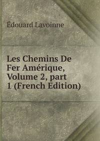 Les Chemins De Fer Am?rique, Volume 2, part 1 (French Edition)