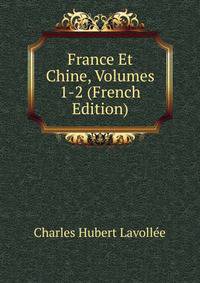 France Et Chine, Volumes 1-2 (French Edition)
