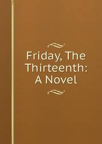 Friday, The Thirteenth: A Novel