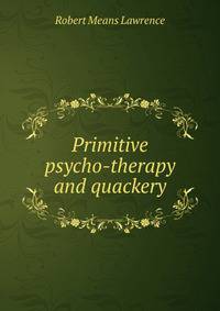 Primitive psycho-therapy and quackery