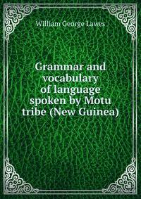 Grammar and vocabulary of language spoken by Motu tribe (New Guinea)