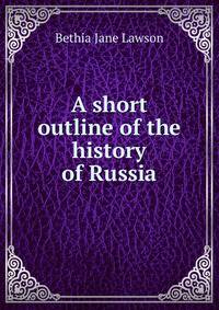 A short outline of the history of Russia