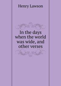 In the days when the world was wide, and other verses