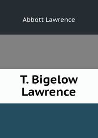 T. Bigelow Lawrence
