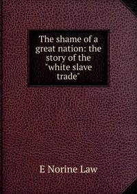 The shame of a great nation: the story of the "white slave trade"