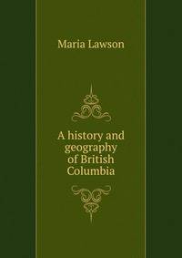 A history and geography of British Columbia