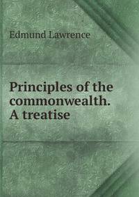 Principles of the commonwealth. A treatise