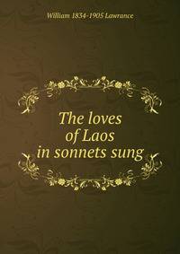 The loves of Laos in sonnets sung