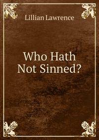 Who Hath Not Sinned?