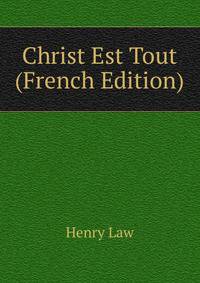 Christ Est Tout (French Edition)