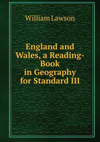 England and Wales, a Reading-Book in Geography for Standard III