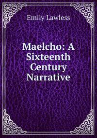Maelcho: A Sixteenth Century Narrative