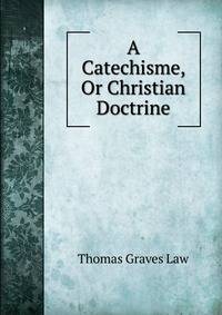 A Catechisme, Or Christian Doctrine