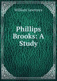 Phillips Brooks: A Study