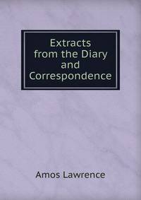 Extracts from the Diary and Correspondence