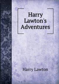 Harry Lawton's Adventures