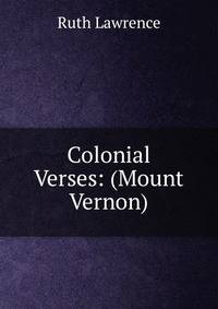 Colonial Verses: (Mount Vernon)