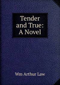 Tender and True: A Novel