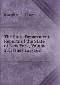 The State Department Reports of the State of New York, Volume 25, issues 155-162