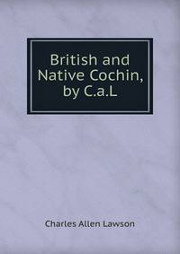 British and Native Cochin, by C.a.L.