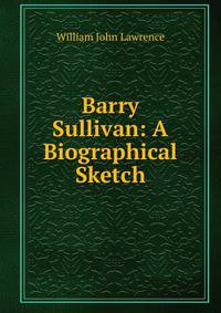 Barry Sullivan: A Biographical Sketch