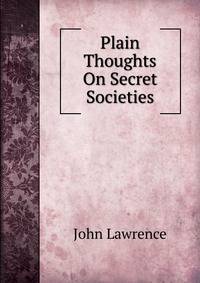 Plain Thoughts On Secret Societies