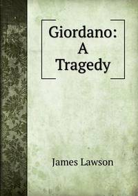 Giordano: A Tragedy
