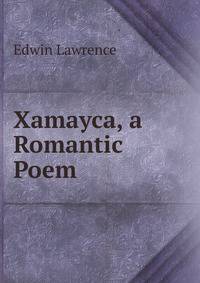 Xamayca, a Romantic Poem