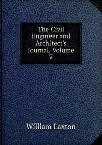 The Civil Engineer and Architect's Journal, Volume 7