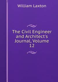 The Civil Engineer and Architect's Journal, Volume 12