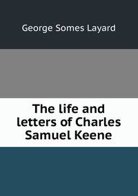 The life and letters of Charles Samuel Keene