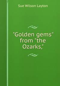 "Golden gems" from "the Ozarks,"