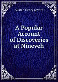 A Popular Account of Discoveries at Nineveh