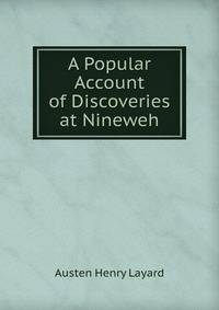 A Popular Account of Discoveries at Nineweh