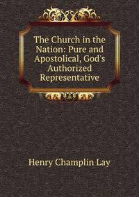 The Church in the Nation: Pure and Apostolical, God's Authorized Representative