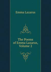 The Poems of Emma Lazarus, Volume 2