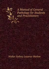 A Manual of General Pathology for Students and Practitioners