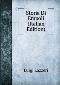 Storia Di Empoli (Italian Edition)